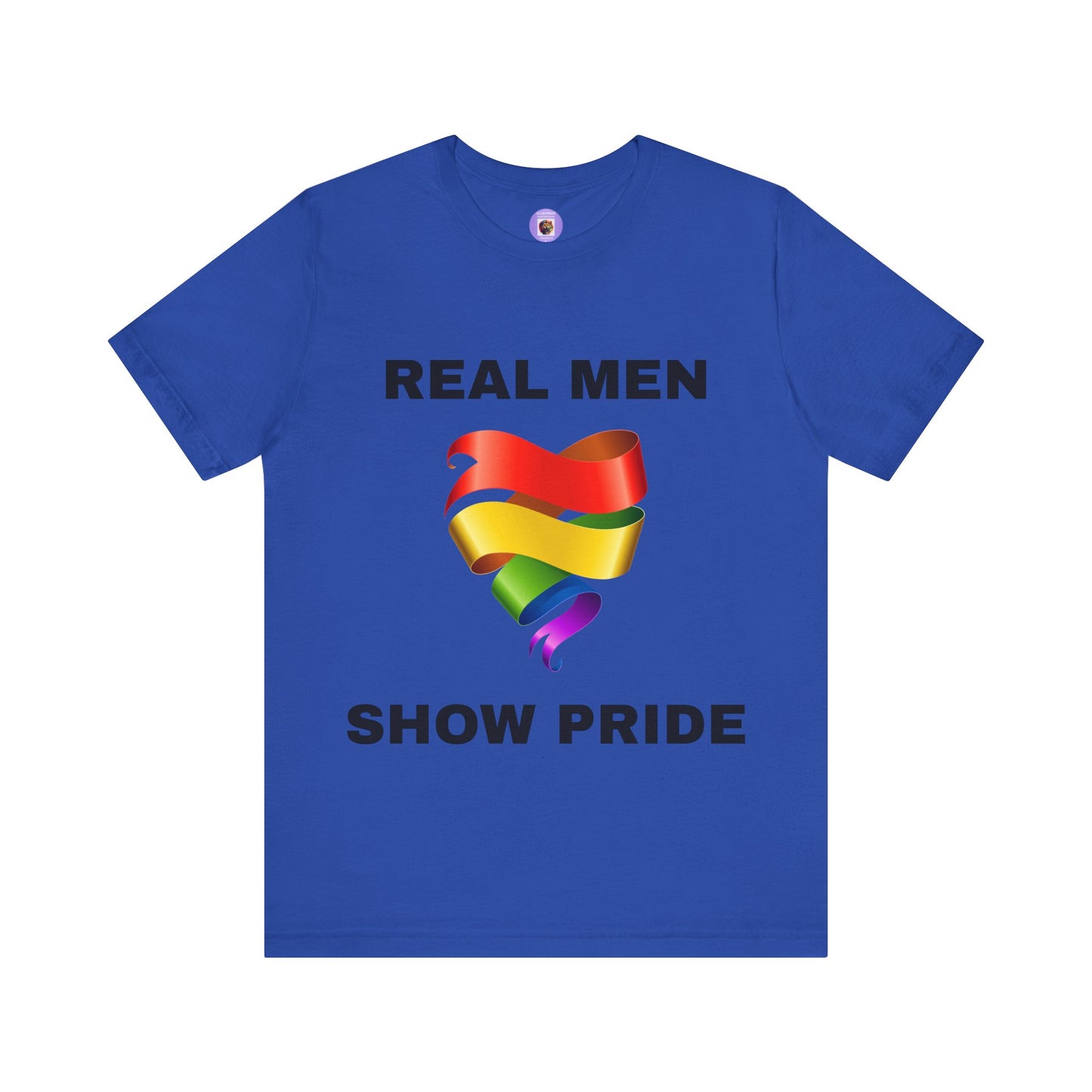 Real Men Show PRIDE Short Sleeve Tee