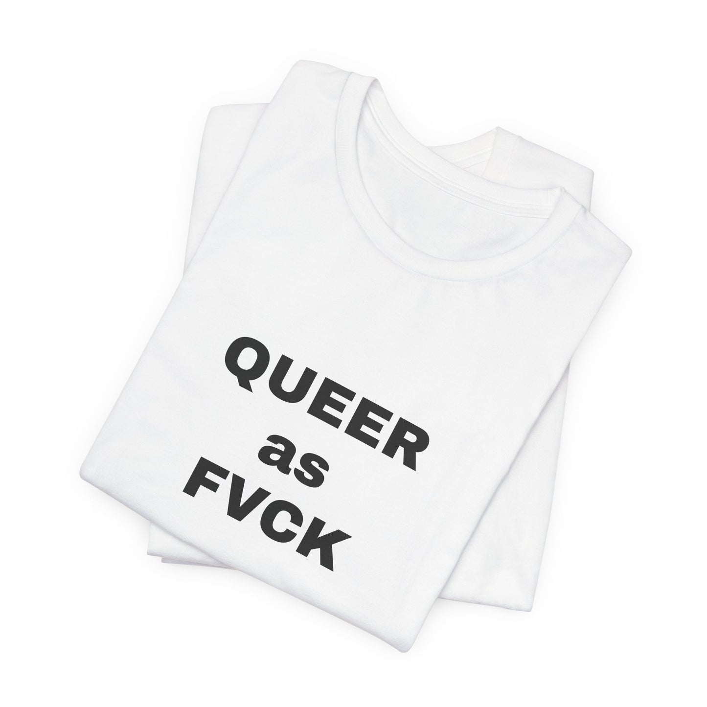 QUEER as FVCK Unisex Jersey Short Sleeve Tee
