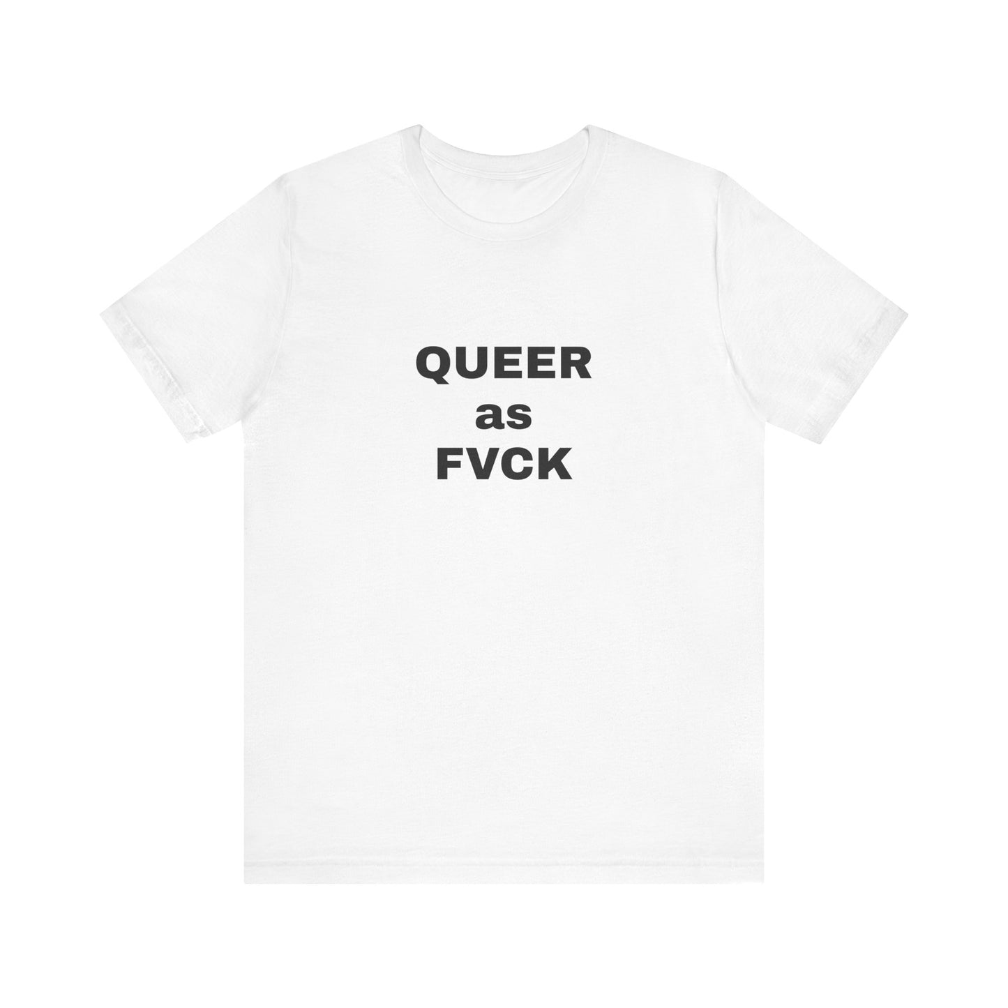 QUEER as FVCK Unisex Jersey Short Sleeve Tee