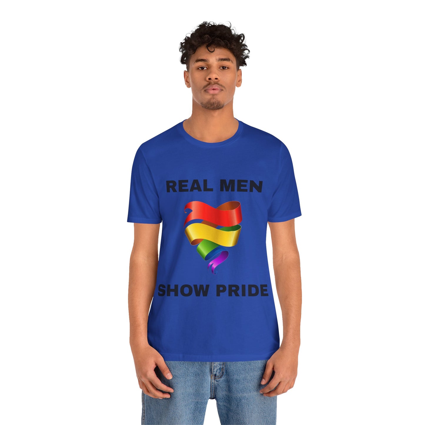Real Men Show PRIDE Short Sleeve Tee