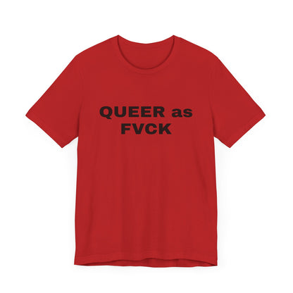 QUEER as FVCK Unisex Jersey Short Sleeve Tee