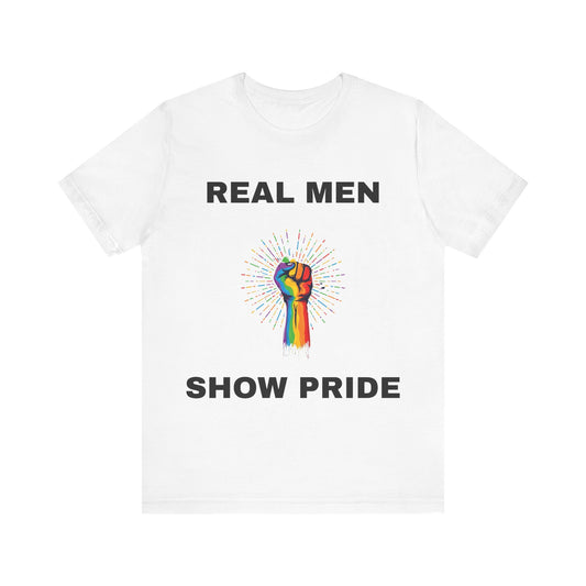 Real Men Show PRIDE Raised Fist Short Sleeve Tee